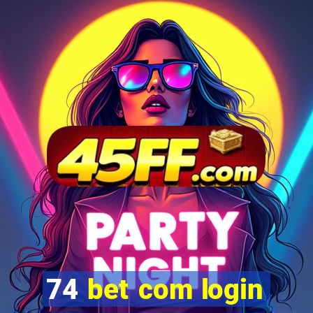 74 bet com login